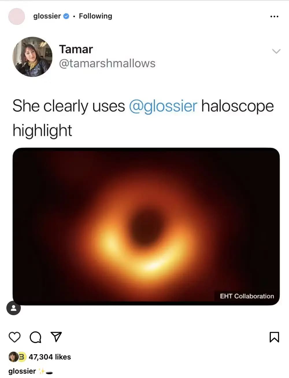 Glossier liking a user-generated content meme post of a photo of a black hole with the caption of “She clearly uses @glossier haloscope highlight”.
