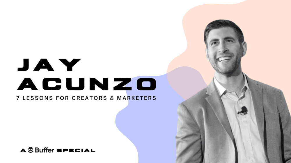 7 Lessons from Jay Acunzo for Creators and Marketers