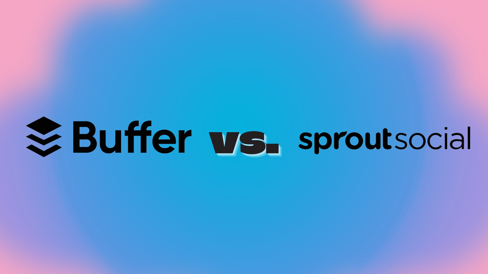 Buffer vs. Sprout Social: Find the Best Social Media Management Tool for Your Profiles