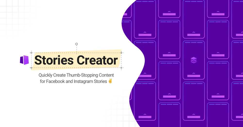 Introducing Stories Creator: Quickly Create Thumb-Stopping Content for Stories