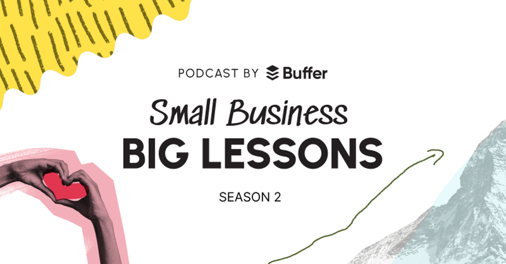 Introducing Season 2 of Small Business, Big Lessons — a Buffer Original Series