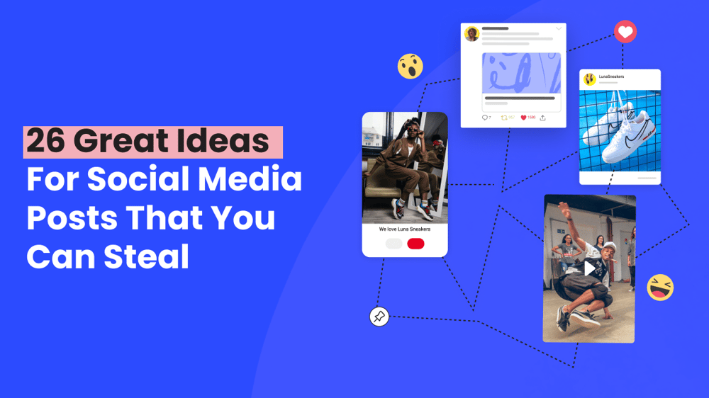 26 Great Ideas For Social Media Posts That You Can Steal