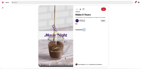 A video pin from Cadbury's Pinterest account encouraging to 'make it yours' with a mug of hot chocolate with whipped cream being drizzled with caramel and text animations of the options you could add (like toffee syrup, popcorn, or cookie crumbles.) 