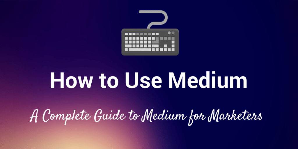 How To Use Medium The Complete Guide For Marketers Buffer