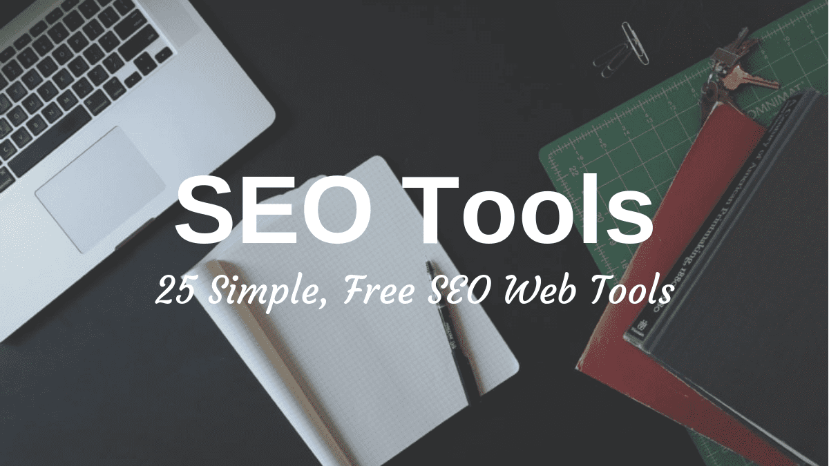 25 Simple and Free SEO Tools to Instantly Improve Your Marketing [Updated for 2019]