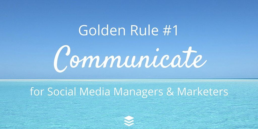 Golden Rule #1 - Rules for Social Media: Communicate
