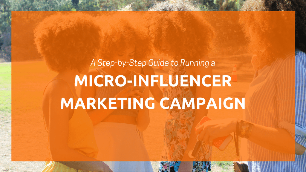 How to Run a Successful Micro-Influencer Marketing Campaign in 5 Steps