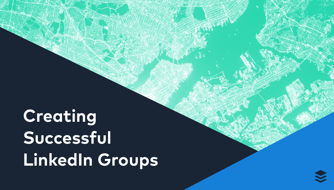 Why LinkedIn Groups Are Great and How to Build a Successful One