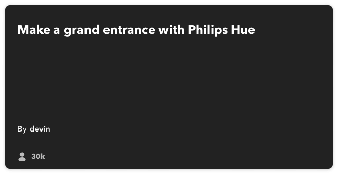 IFTTT Recipe: Make a grand entrance with Philips Hue + IFTTT connects ios-location to philips-hue