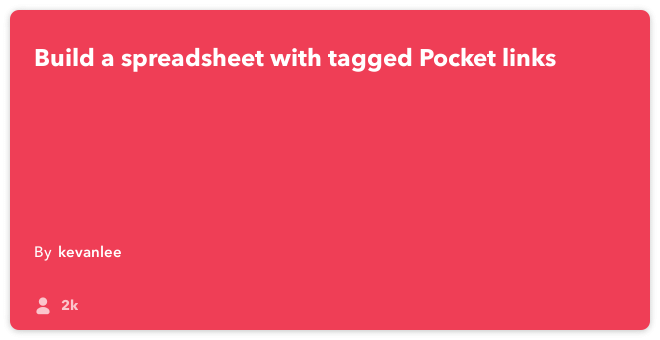 IFTTT Recipe: Build a spreadsheet with tagged Pocket links connects pocket to google-drive