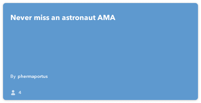 IFTTT Recipe: Share with your Facebook friends when an Astronaut is hosting a new AMA connects reddit to facebook