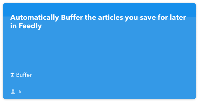 IFTTT Recipe: Automatically Buffer the articles you save for later in Feedly connects feedly to buffer