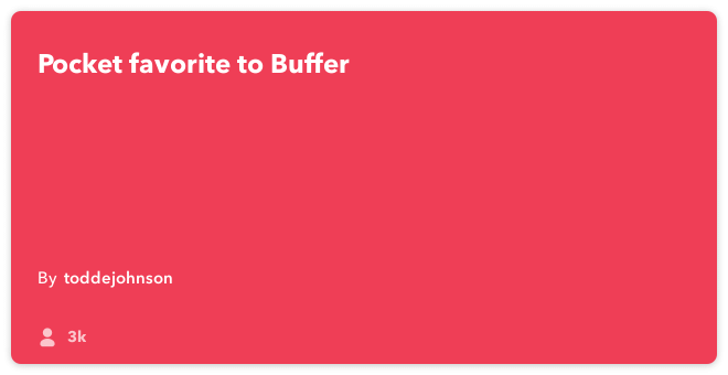 IFTTT Recipe: Pocket favorite to Buffer connects pocket to buffer