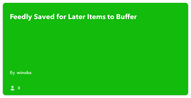 IFTTT Recipe: Feedly Saved for Later Items to Buffer connects feedly to buffer