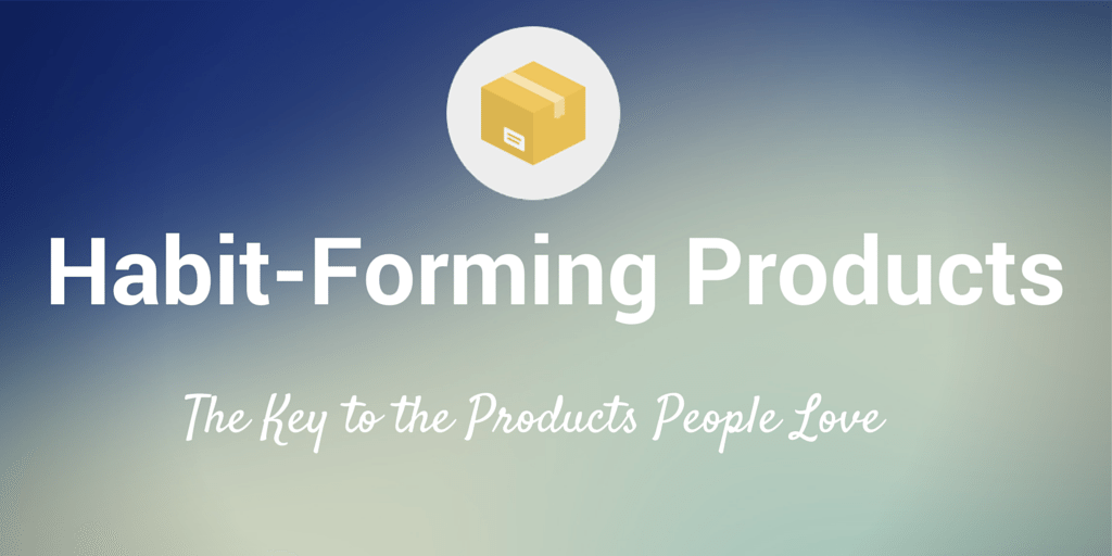 habit-forming products nir eyal