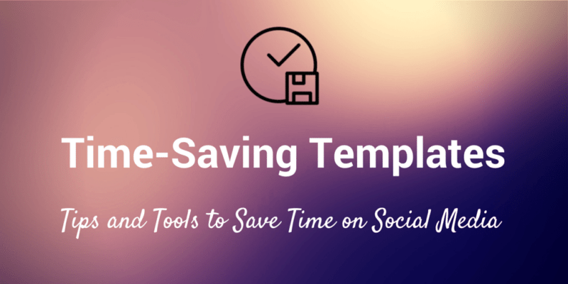 time saving templates social media