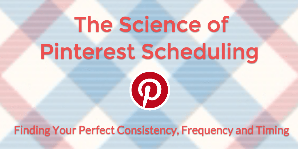The science of Pinterest scheduling