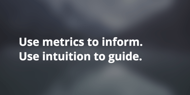 metrics vs intuition