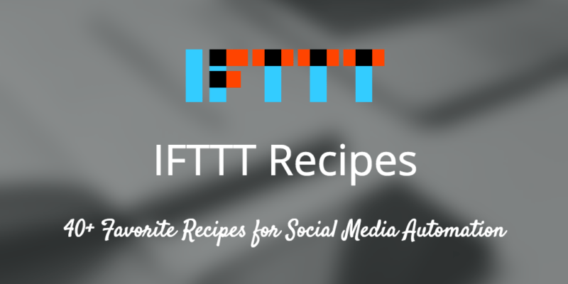 IFTTT Recipes, 40 recipes for social media automation