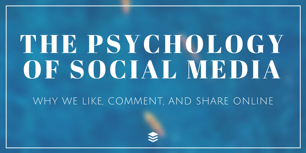 The Psychology of Social Media: Why We Like, Comment, and Share Online