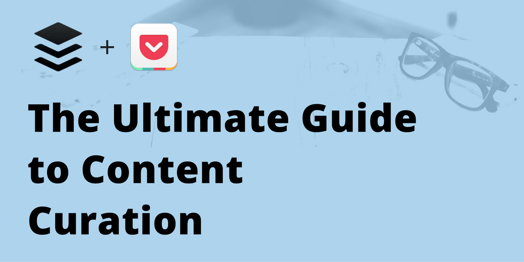 The Ultimate Guideto Content Curation