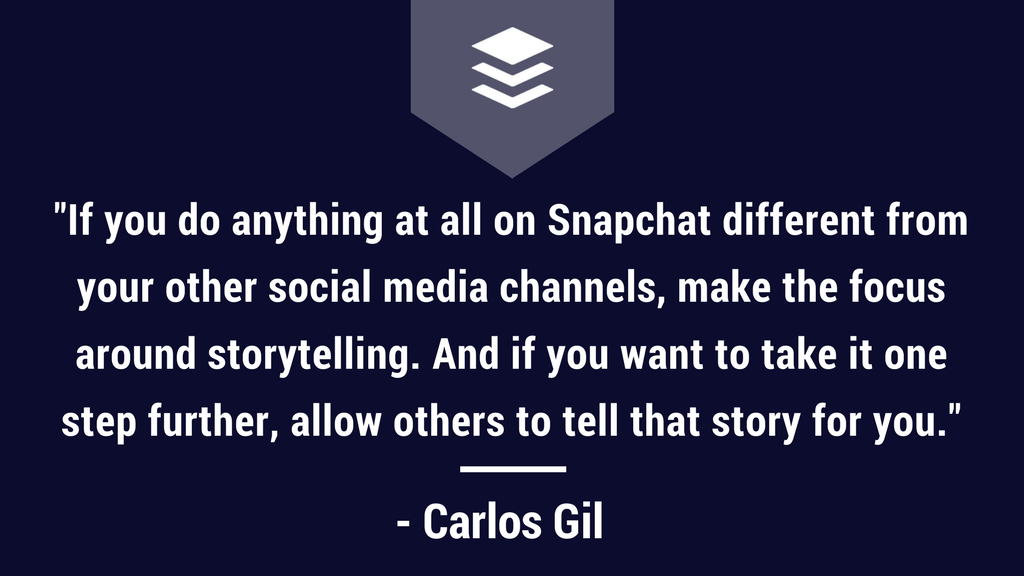 Carlos Gil Quote on Snapchat Marketing