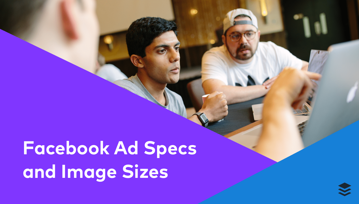 Facebook Ad Specs and Image Sizes [Fully Updated for 2018]