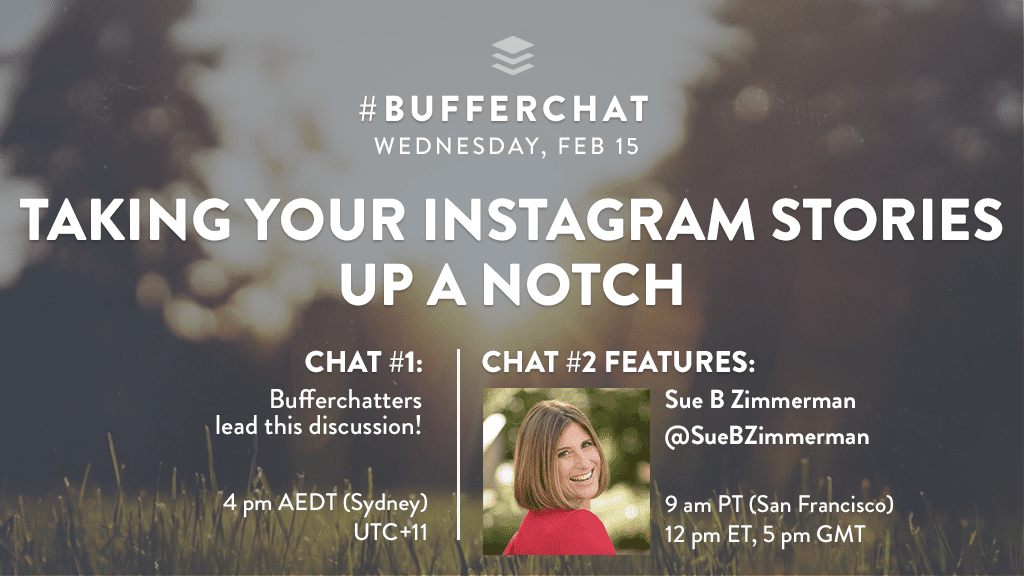 Bufferchat on February 15, 2017: (Topic = Taking Your Instagram Stories Up a Notch)