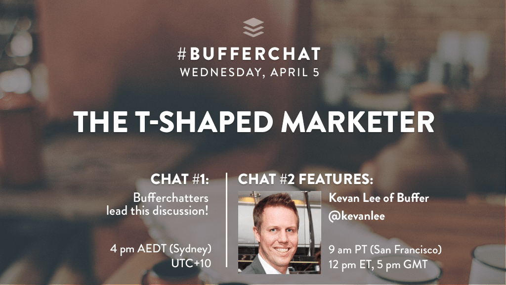 Bufferchat on April 5, 2017 (Topic = The T-Shaped Marketer)