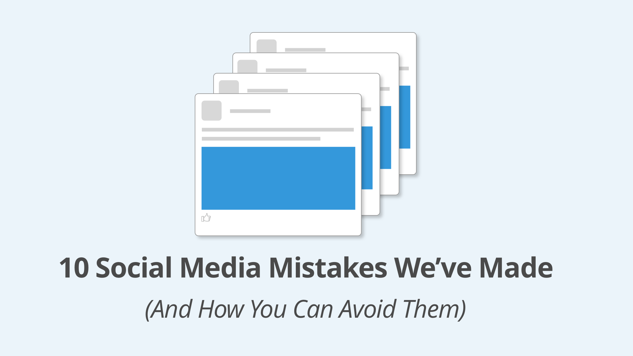 10 Social Media Mistakes We've Made (And How to Avoid Them)