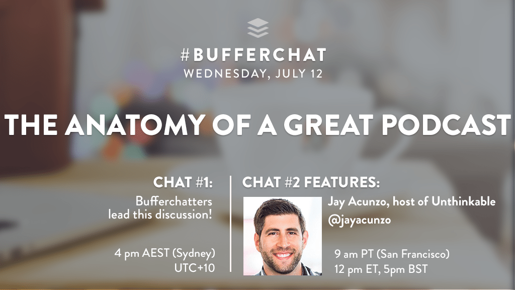 Bufferchat on July 12, 2017 (Topic = The Anatomy of a Great Podcast)