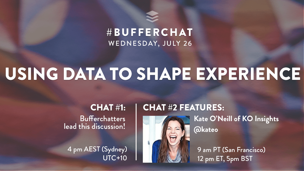 Bufferchat on July 26, 2017 (Topic = Using Data to Shape Experience)