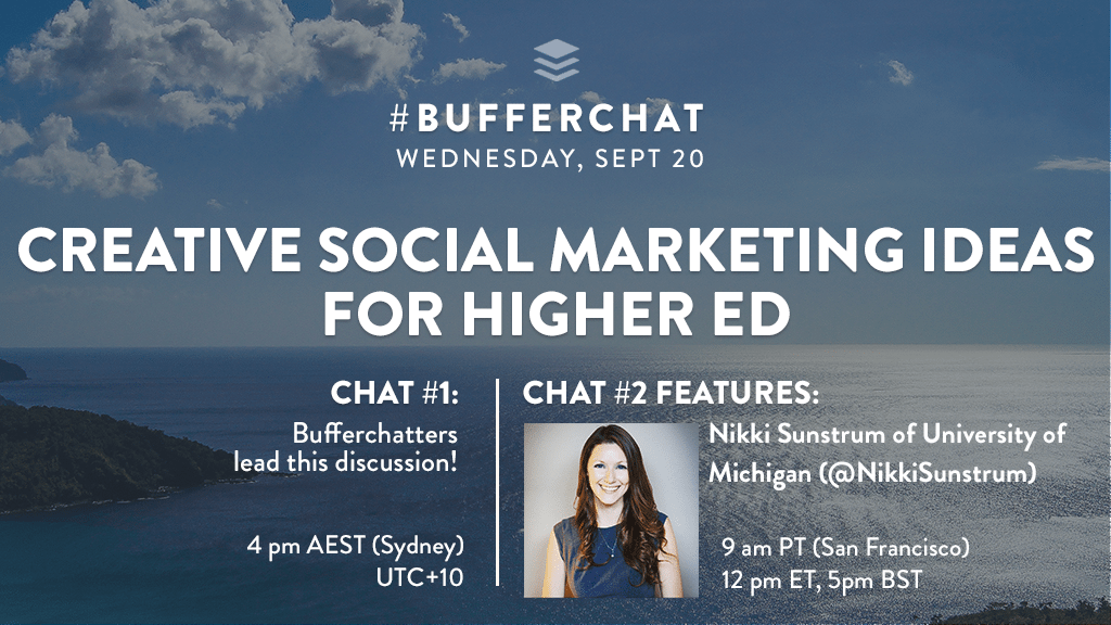 Bufferchat on September 20, 2017 (Topic = Creative Social Marketing Ideas for Higher Ed)