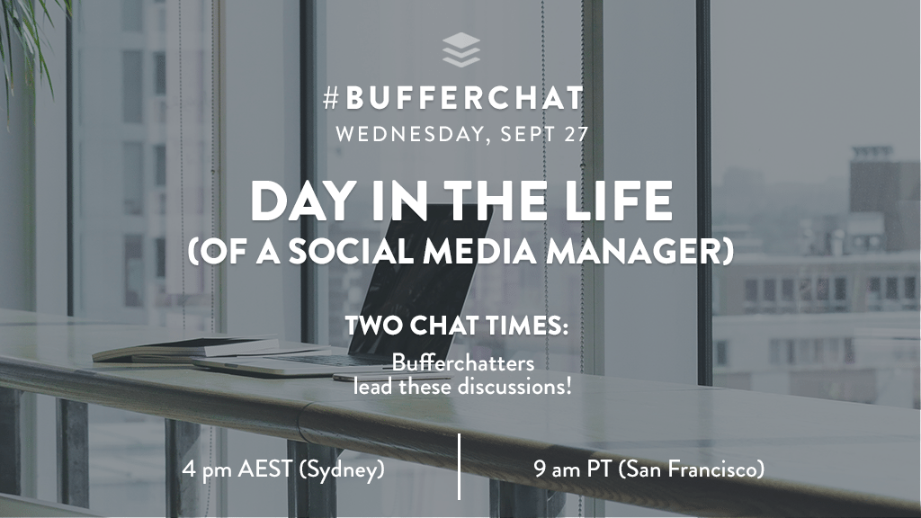 Bufferchat on September 27, 2017 (Topic = Day in the Life of a Social Media Manager)