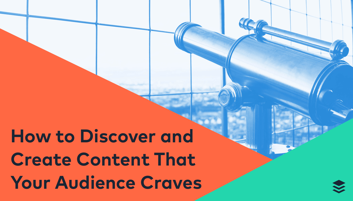 How to Discover and Create Content That Your Audience Craves