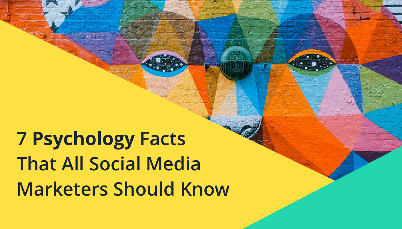 7 Psychology Facts That All Social Media Marketers Should Know Blog Image