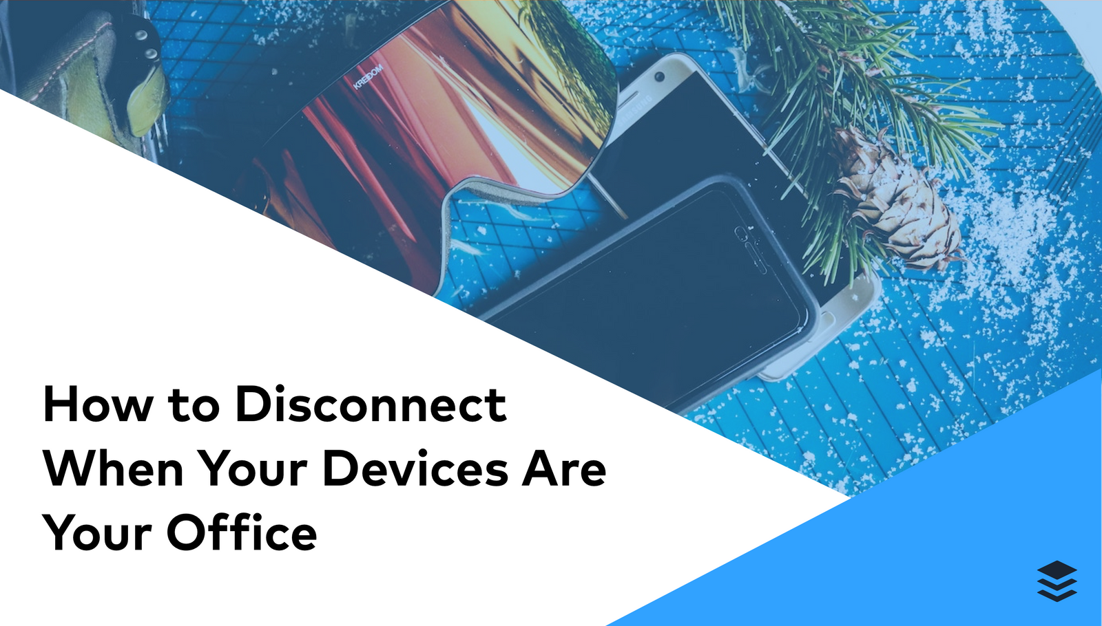 How to Disconnect When Your Devices Are Your Office