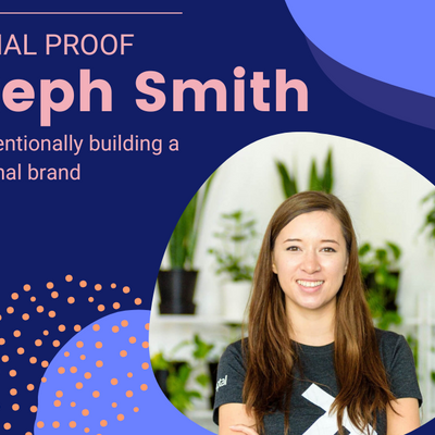 Social Proof: Steph Smith on Intentionally Building a Personal Brand