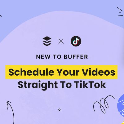 New to Buffer: Schedule Videos Straight to TikTok