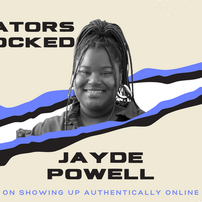 Creators Unlocked: Jayde Powell on Showing Up Authentically As A Creator