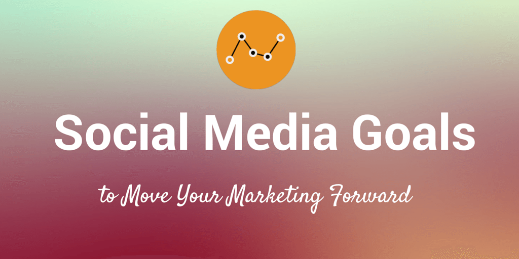 How to Set Social Media Goals