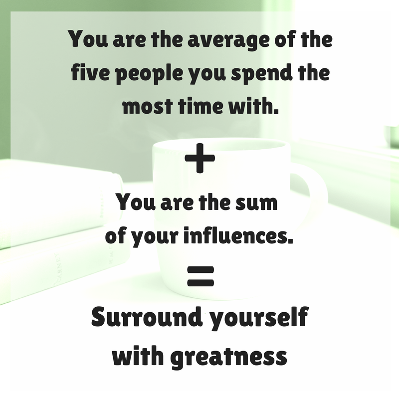 surround yourself with greatness