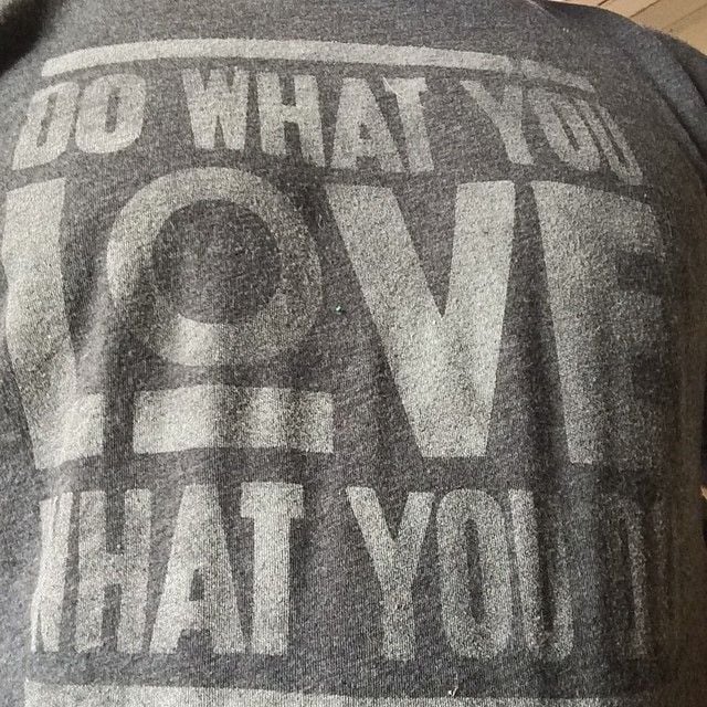 Do what you love, love what you do T-shirt