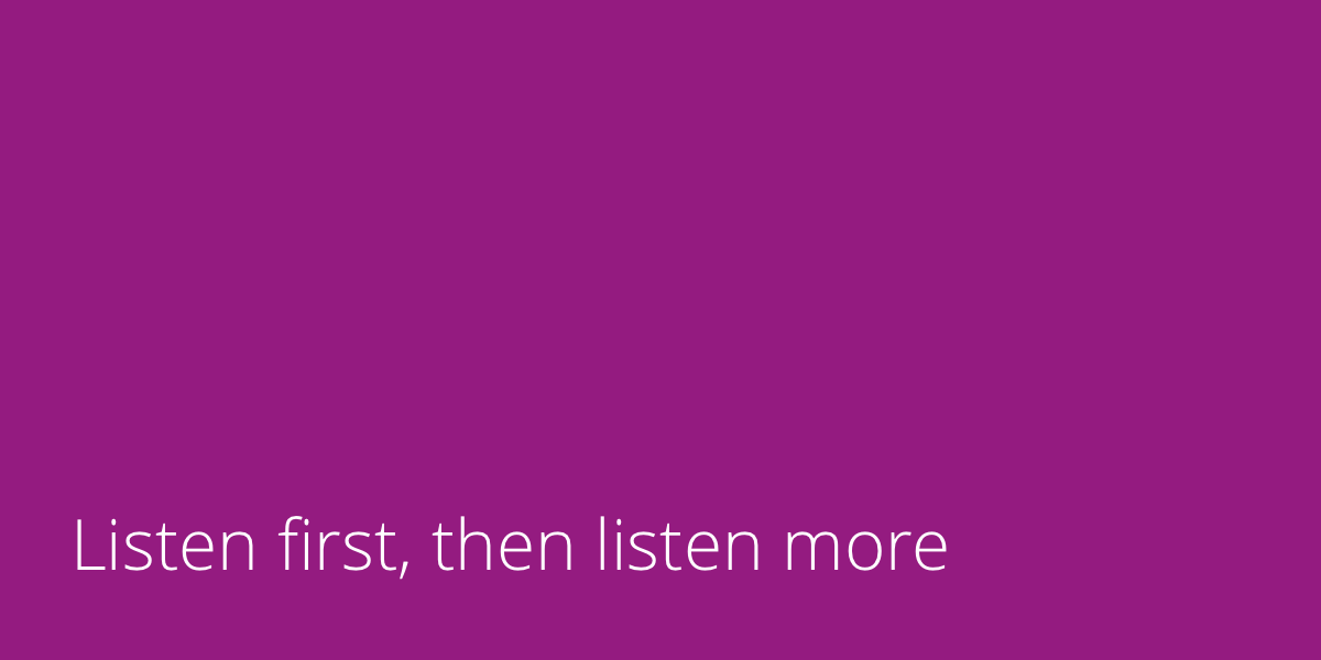 listen-first-then-listen-more