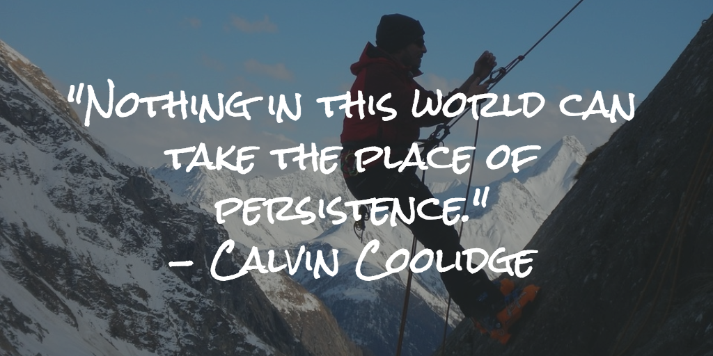 nothing in this world can take the place of persistence Calvin Coolidge