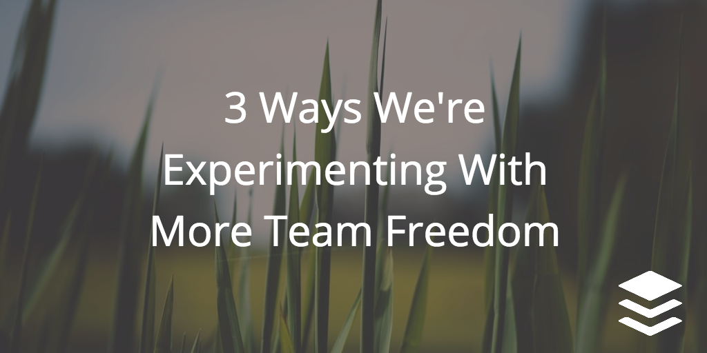 3 Ways We're Experimenting With More Team Freedom Open Blog Courtney Seiter Buffer