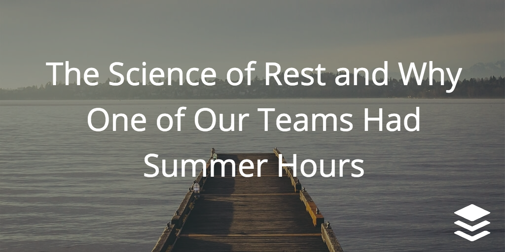 our teams had summer hours the science behind working less and rest buffer productivity self-improvement rest resting